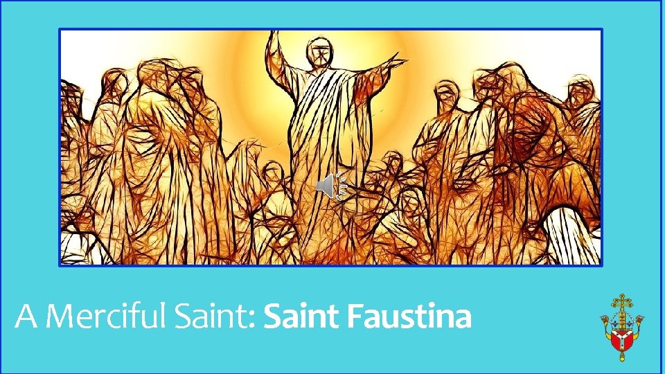 A Merciful Saint: Saint Faustina 