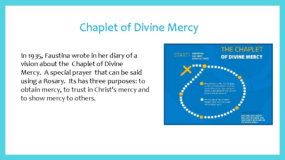 Chaplet of Divine Mercy In 1935, Faustina wrote in her diary of a vision