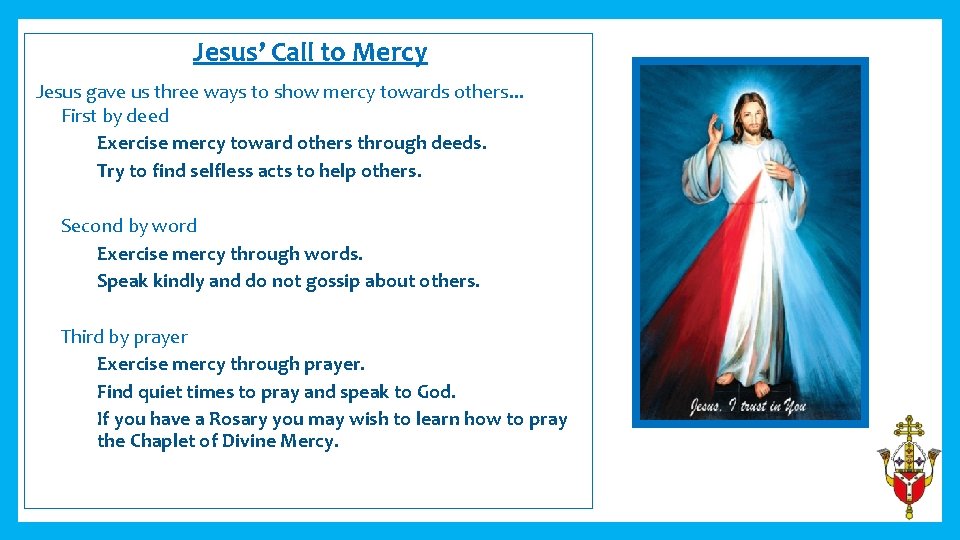 Jesus’ Call to Mercy Jesus gave us three ways to show mercy towards others.