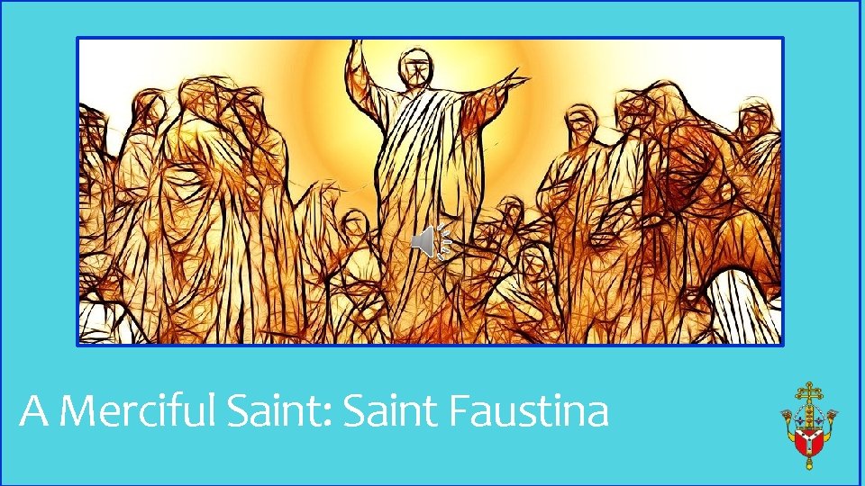 A Merciful Saint: Saint Faustina 