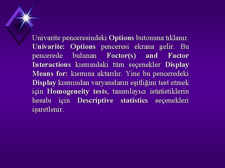 Univarite penceresindeki Options butonuna tıklanır. Univarite: Options penceresi ekrana gelir. Bu pencerede bulunan Foctor(s)
