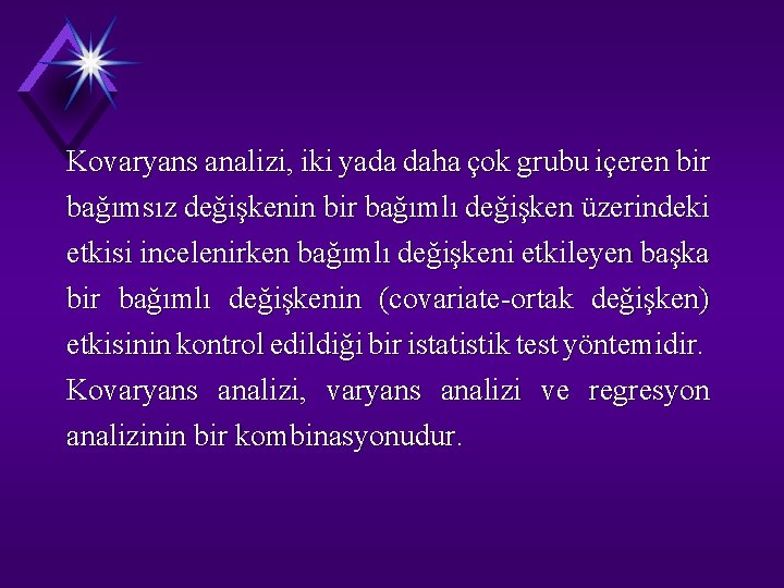 Kovaryans analizi, iki yada daha çok grubu içeren bir bağımsız değişkenin bir bağımlı değişken