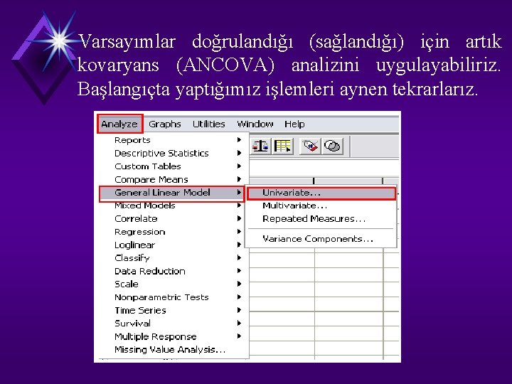 Varsayımlar doğrulandığı (sağlandığı) için artık kovaryans (ANCOVA) analizini uygulayabiliriz. Başlangıçta yaptığımız işlemleri aynen tekrarlarız.