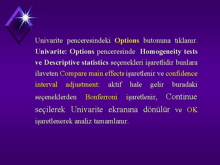 Univarite penceresindeki Options butonuna tıklanır. Univarite: Options penceresinde Homogeneity tests ve Descriptive statistics seçenekleri