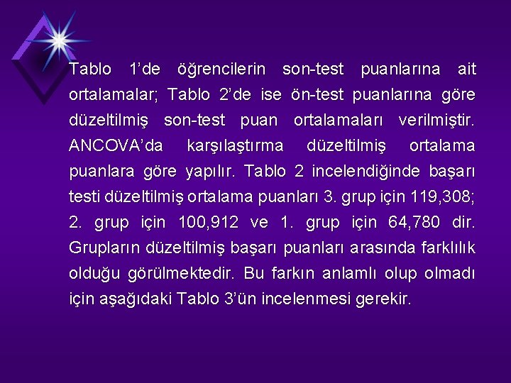 Tablo 1’de öğrencilerin son-test puanlarına ait ortalamalar; Tablo 2’de ise ön-test puanlarına göre düzeltilmiş