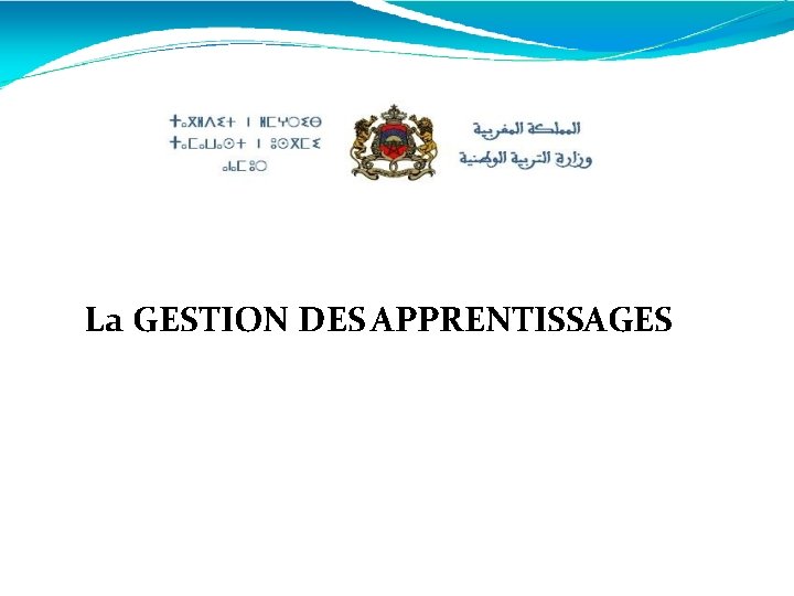 La GESTION DES APPRENTISSAGES 