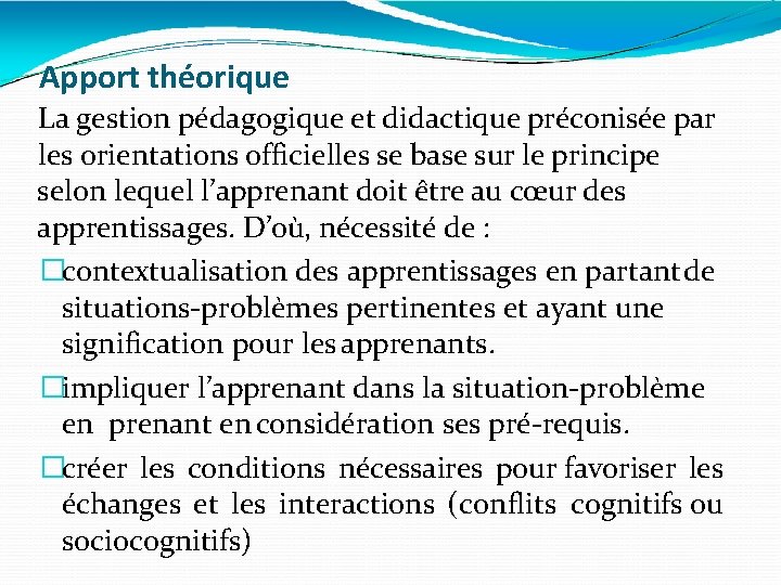 Apport théorique La gestion pédagogique et didactique préconisée par les orientations officielles se base