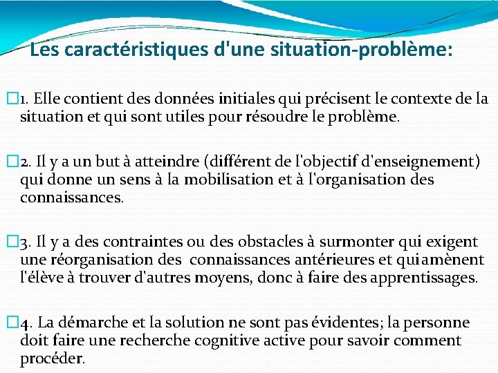 Les caractéristiques d'une situation-problème: � 1. Elle contient des données initiales qui précisent le
