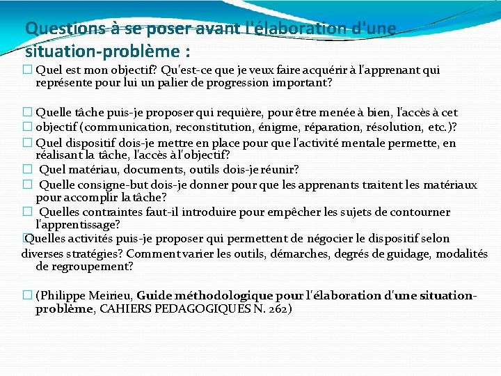 Questions à se poser avant l'élaboration d'une situation-problème : � Quel est mon objectif?