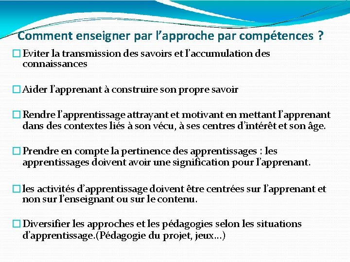 Comment enseigner par l’approche par compétences ? �Eviter la transmission des savoirs et l’accumulation