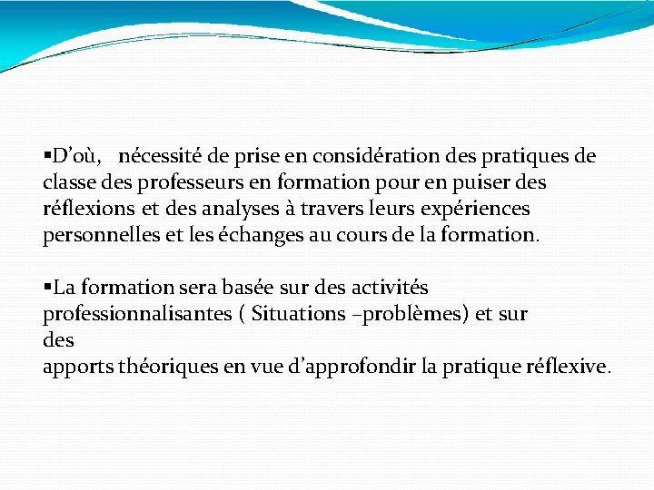  D’où, nécessité de prise en considération des pratiques de classe des professeurs en