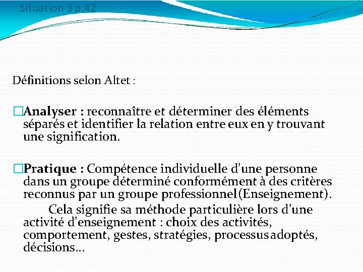 Situation 3 p. 42 Définitions selon Altet : �Analyser : reconnaître et déterminer des