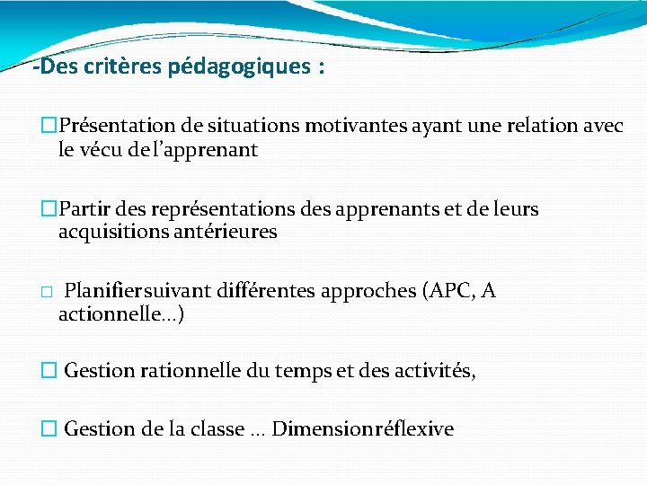 -Des critères pédagogiques : �Présentation de situations motivantes ayant une relation avec le vécu