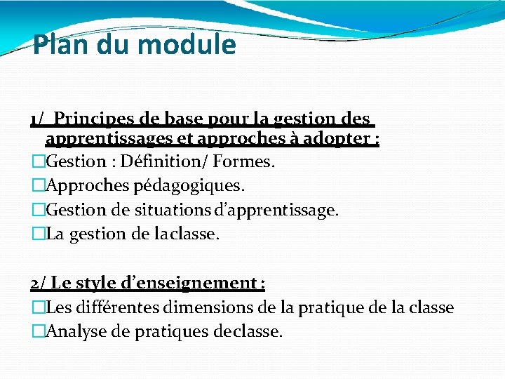 Plan du module 1/ Principes de base pour la gestion des apprentissages et approches