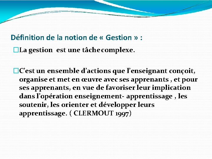 Définition de la notion de « Gestion » : �La gestion est une tâche