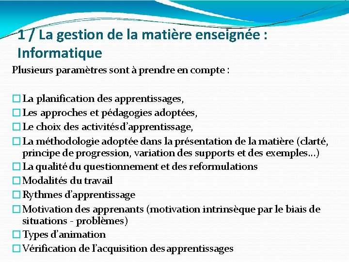 1 / La gestion de la matière enseignée : Informatique Plusieurs paramètres sont à