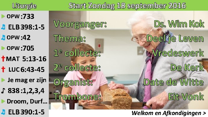 Liturgie ▶ OPW : 733 ♬ ELB 398: 1 -5 ♬ OPW : 42