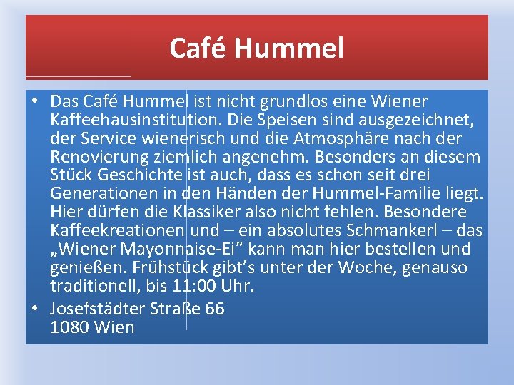 Café Hummel • Das Café Hummel ist nicht grundlos eine Wiener Kaffeehausinstitution. Die Speisen
