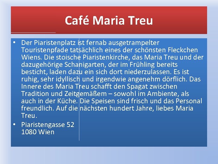 Café Maria Treu • Der Piaristenplatz ist fernab ausgetrampelter Touristenpfade tatsächlich eines der schönsten