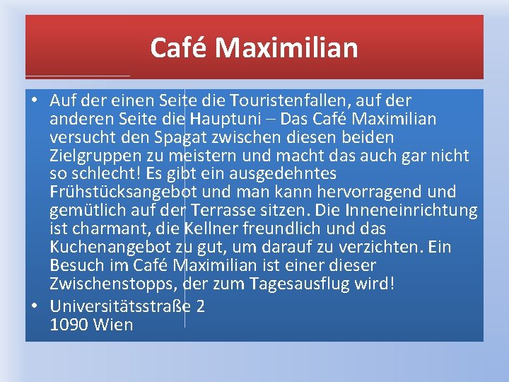 Café Maximilian • Auf der einen Seite die Touristenfallen, auf der anderen Seite die