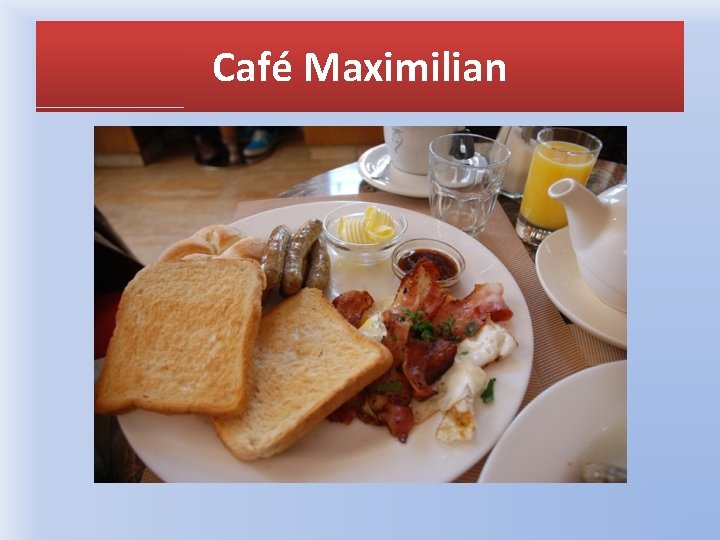 Café Maximilian 