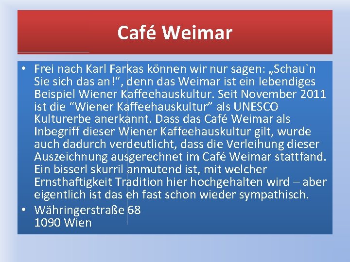 Café Weimar • Frei nach Karl Farkas können wir nur sagen: „Schau`n Sie sich