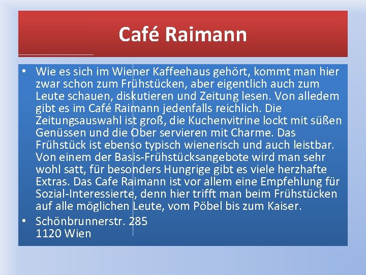 Café Raimann • Wie es sich im Wiener Kaffeehaus gehört, kommt man hier zwar