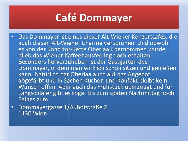 Café Dommayer • Das Dommayer ist eines dieser Alt-Wiener Konzertcafés, die auch diesen Alt-Wiener