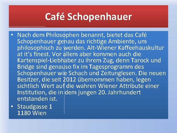 Café Schopenhauer • Nach dem Philosophen benannt, bietet das Café Schopenhauer genau das richtige