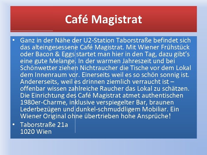 Café Magistrat • Ganz in der Nähe der U 2 -Station Taborstraße befindet sich