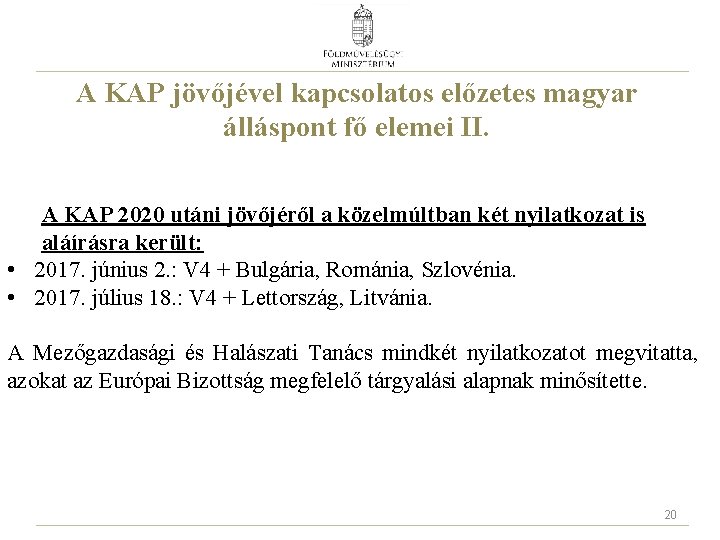 A KAP jövőjével kapcsolatos előzetes magyar álláspont fő elemei II. A KAP 2020 utáni