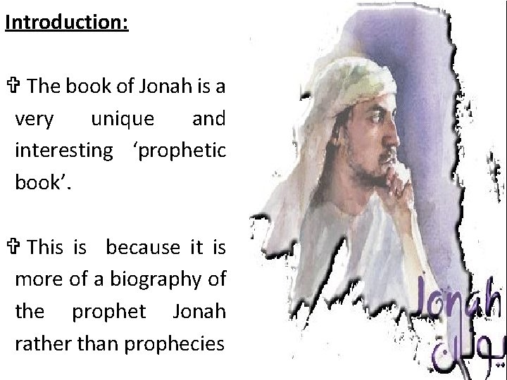 Introduction: V The book of Jonah is a very unique and interesting ‘prophetic book’.