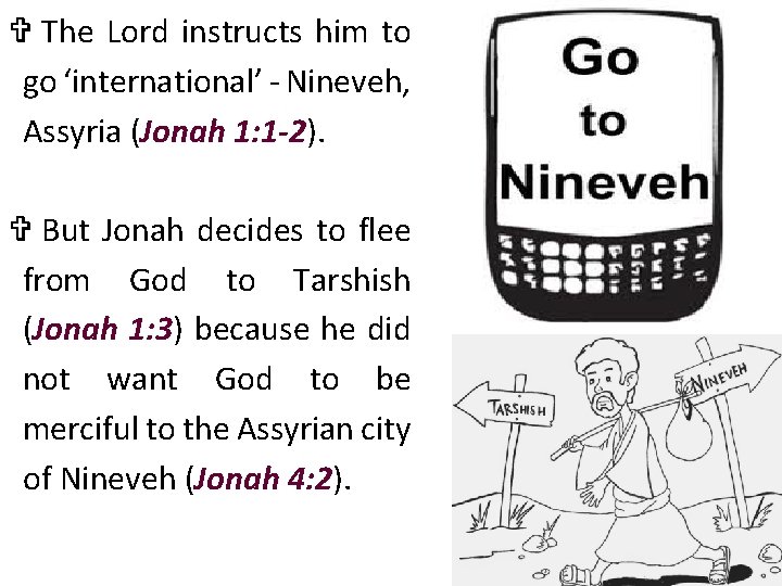 V The Lord instructs him to go ‘international’ - Nineveh, Assyria (Jonah 1: 1