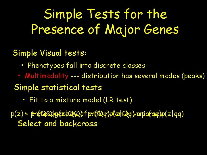 Simple Tests for the Presence of Major Genes Simple Visual tests: • Phenotypes fall