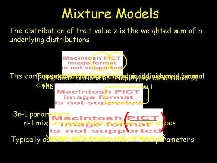 Mixture Models The distribution of trait value z is the weighted sum of n
