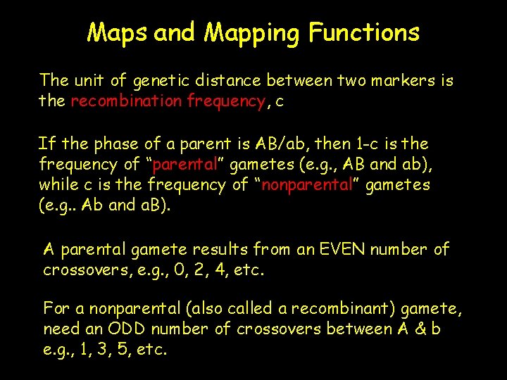 Maps and Mapping Functions The unit of genetic distance between two markers is the