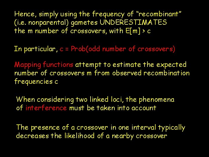 Hence, simply using the frequency of “recombinant” (i. e. nonparental) gametes UNDERESTIMATES the m