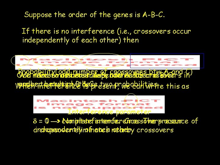 Suppose the order of the genes is A-B-C. If there is no interference (i.