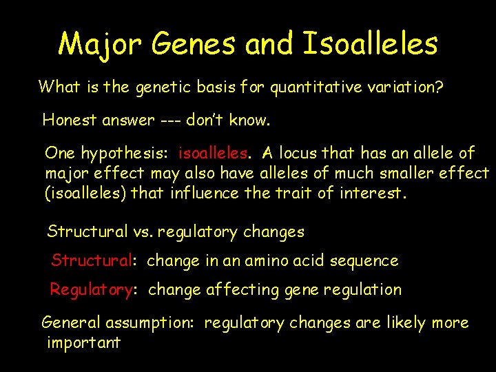 Major Genes and Isoalleles What is the genetic basis for quantitative variation? Honest answer