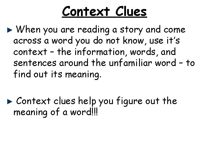 Context Clues When you are reading a story and come across a word you