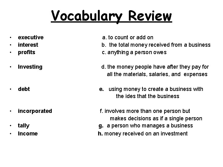 Vocabulary Review • • • executive interest profits a. to count or add on