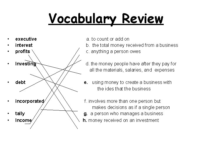 Vocabulary Review • • • executive interest profits a. to count or add on