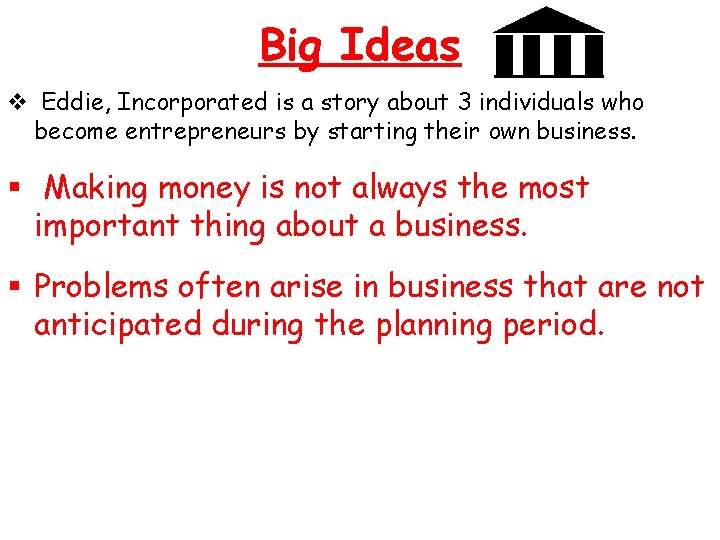 Big Ideas v Eddie, Incorporated is a story about 3 individuals who become entrepreneurs