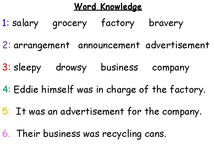 Word Knowledge 1: salary grocery factory bravery 2: arrangement announcement advertisement 3: sleepy drowsy