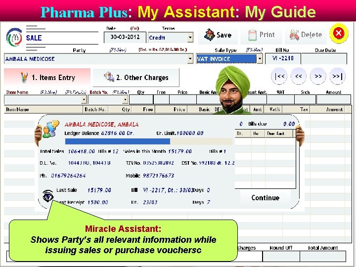 Pharma Plus: My Assistant: My Guide Miracle Assistant: Shows Party’s all relevant information while Pharma Plus: My Assistant: My Guide Miracle Assistant: Shows Party’s all relevant information while