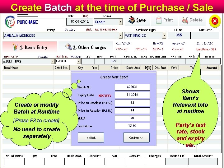 Create Batch at the time of Purchase / Sale Create or modify Batch at Create Batch at the time of Purchase / Sale Create or modify Batch at