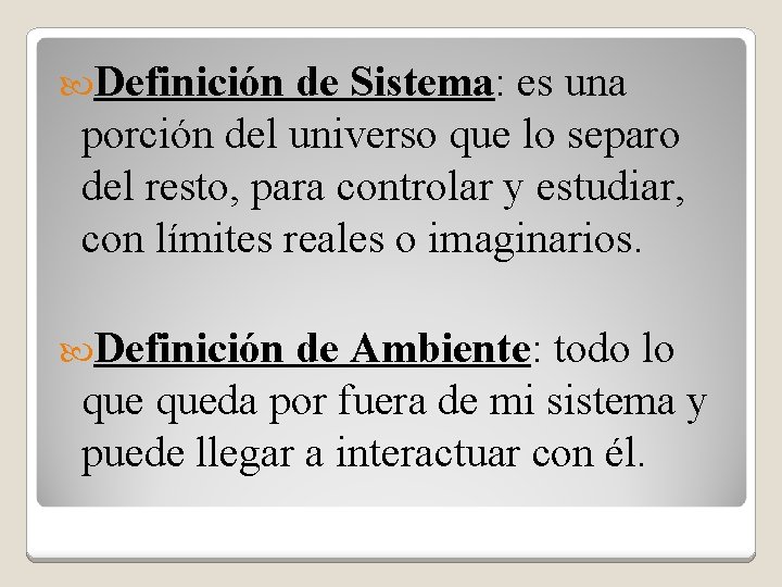  Definición de Sistema: es una porción del universo que lo separo del resto,
