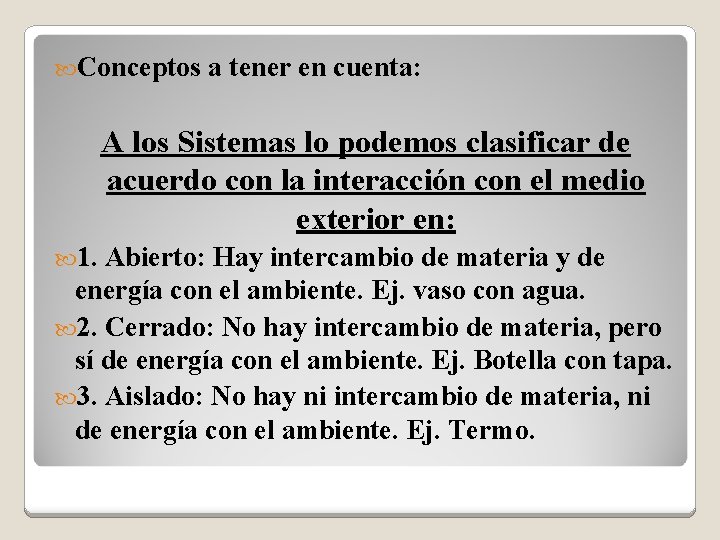  Conceptos a tener en cuenta: A los Sistemas lo podemos clasificar de acuerdo