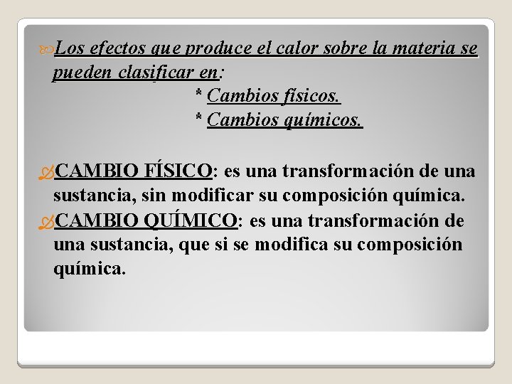  Los efectos que produce el calor sobre la materia se pueden clasificar en: