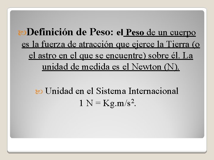  Definición de Peso: el Peso de un cuerpo es la fuerza de atracción